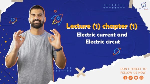 3rd Secondary Lecture ( 1 ) Ch.1 Electric Current and electric circuit .