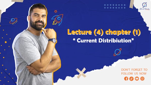 Lecture (4) Ch.1: Current Distribution